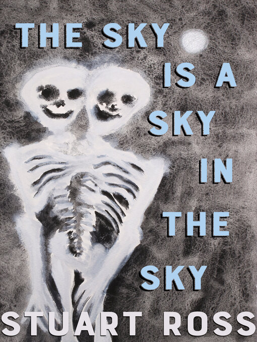 Title details for The Sky Is a Sky in the Sky by Stuart Ross - Available